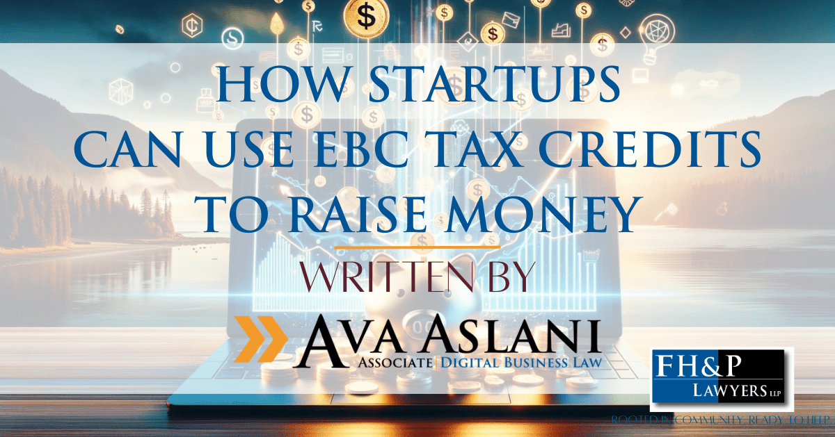 HOW STARTUPS CAN USE EBC TAX CREDITS TO RAISE MONEY Ava Aslani